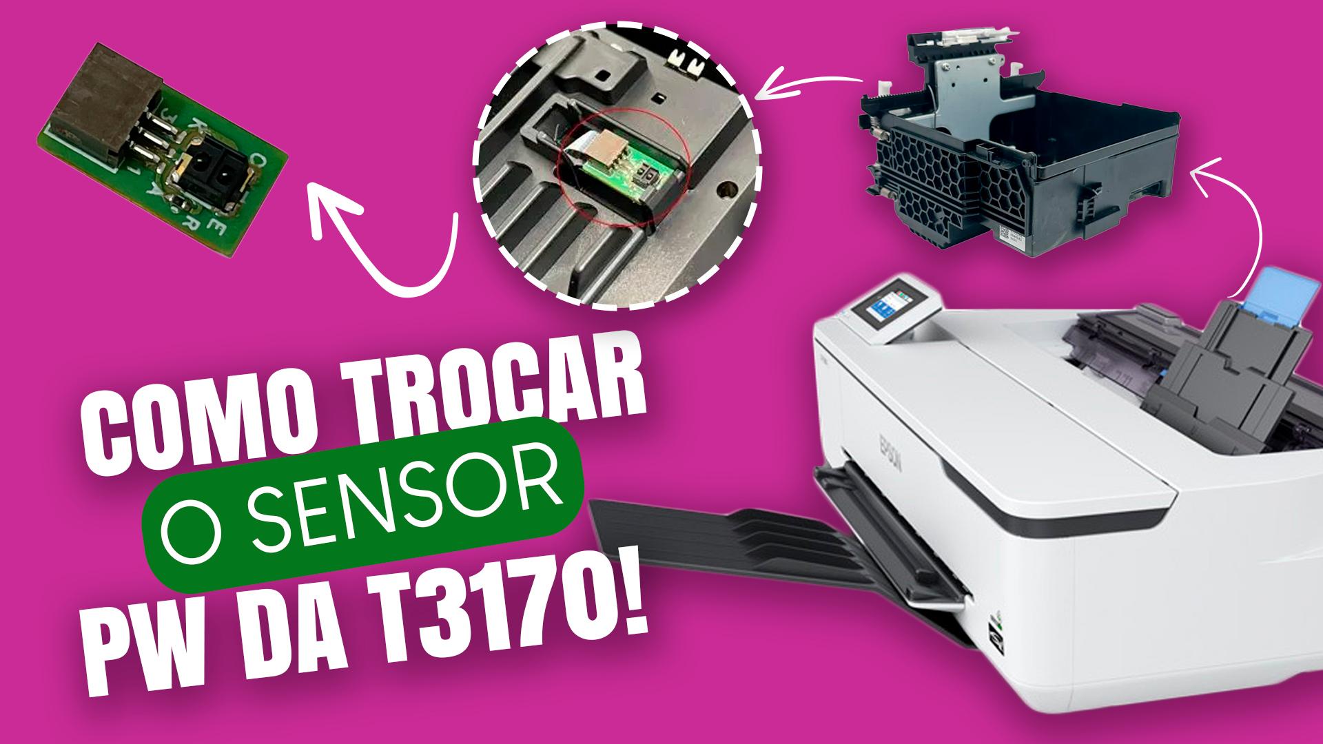 Tutorial - Como Fazer a Troca do Sensor PW da Epson T3170 em SulinkPlus