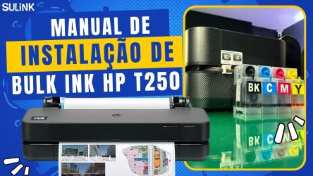 Manual Instalação Bulk Ink Impressora Plotter HP T250 A1 24" Desbloqueada ChipLess em SulinkPlus