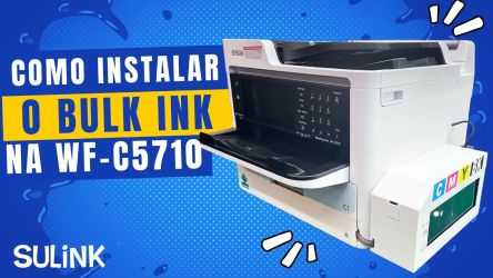 Como fazer a instalação do Bulk Ink nas impressora WF-C5710 WF-C5790 WF-C5210 e WF-C5290 em SulinkPlus