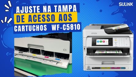 Ajuste na Tampa de Acesso aos Cartuchos da impressora Epson WF-C5810 na Sulink