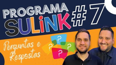Programa Sulink #7 - Perguntas & Respostas em SulinkPlus